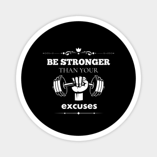 be stronger than your excuses Magnet